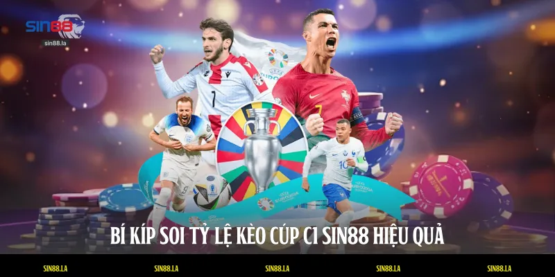 Bí kíp soi tỷ lệ kèo cúp C1 SIN88 hiệu quả
