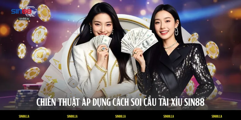 Chiến thuật áp dụng cách soi cầu tài xỉu SIN88