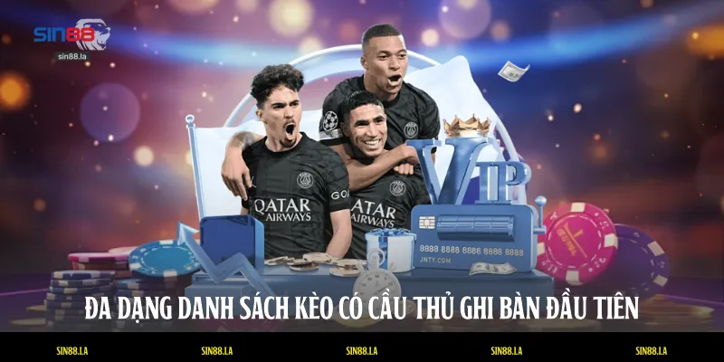 Đa dạng danh sách kèo có cầu thủ ghi bàn đầu tiên