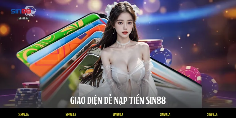 Giao diện dễ nạp tiền SIN88