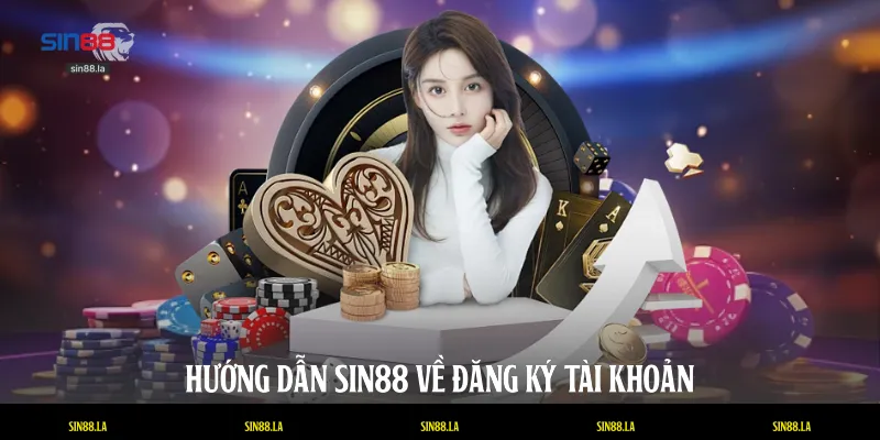 Hướng dẫn SIN88 về đăng ký tài khoản