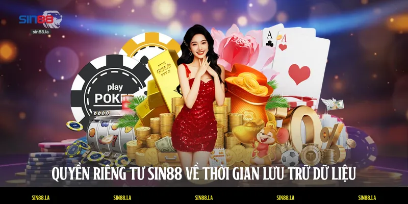 Quyền riêng tư SIN88 về thời gian lưu trữ dữ liệu