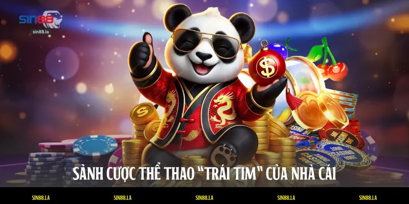 Sảnh cược thể thao “trái tim” của nhà cái