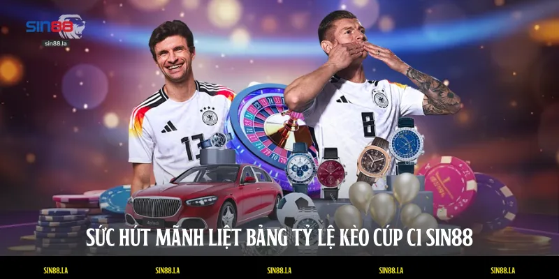 Sức hút mãnh liệt bảng tỷ lệ kèo cúp C1 SIN88