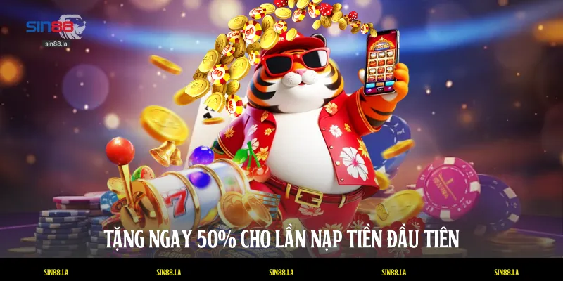 Tặng ngay 50% cho lần nạp tiền đầu tiên