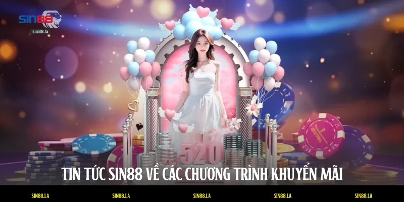 Tin tức SIN88 về các chương trình khuyến mãi