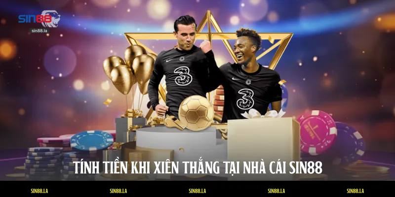 Tính tiền khi xiên thắng tại nhà cái SIN88