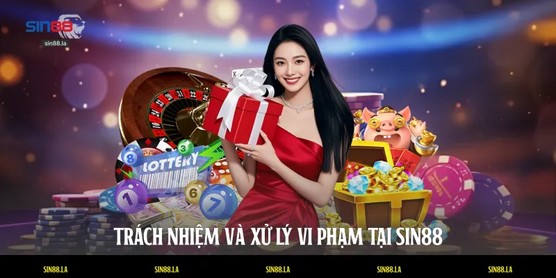 Trách nhiệm và xử lý vi phạm tại SIN88