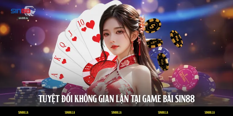 Tuyệt đối không gian lận tại game bài SIN88